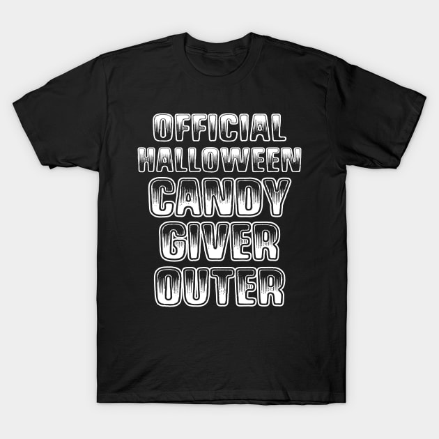 Official Halloween Candy Giver Outer T Shirt October 31 T-Shirt by AstridLdenOs